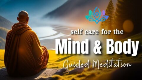 Self Care for the Mind & Body (Guided Meditation)